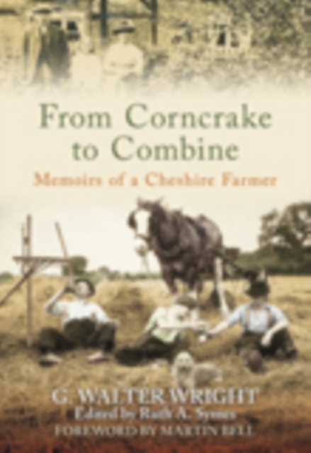 From Corncrake to Combine : Memoirs of a Cheshire Farmer, Paperback / softback Book