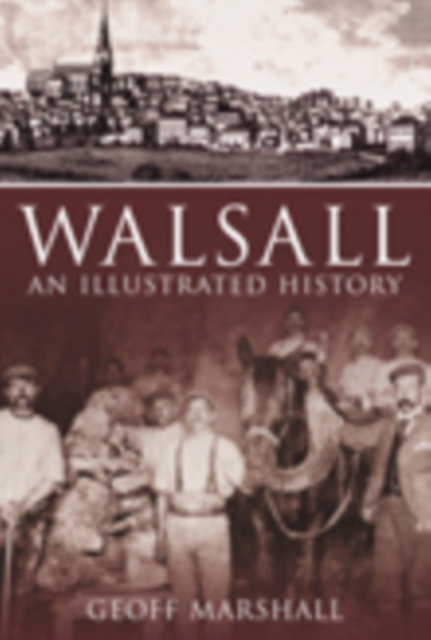 Walsall: An Illustrated History, Paperback / softback Book