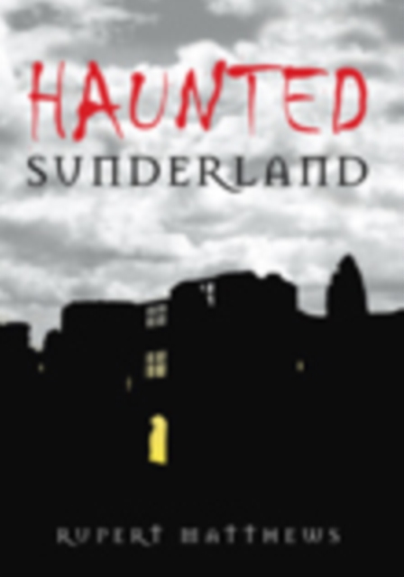 Haunted Sunderland, Paperback / softback Book
