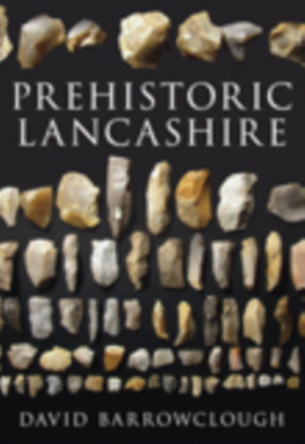 Prehistoric Lancashire, Paperback / softback Book