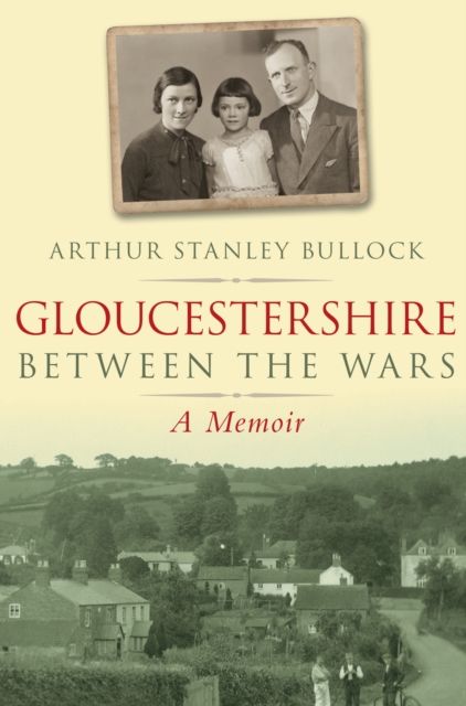 Gloucestershire Between the Wars : A Memoir, Paperback / softback Book