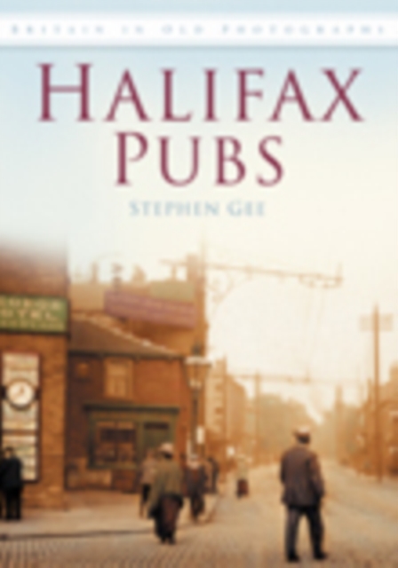 Halifax Pubs : Britain in Old Photographs, Paperback / softback Book