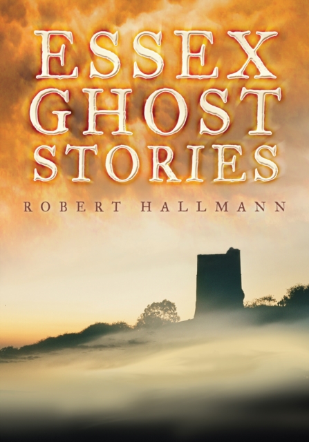 Essex Ghost Stories, Paperback / softback Book