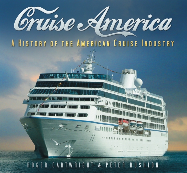 Cruise America : A History of the American Cruise Industry, Paperback / softback Book