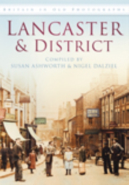 Lancaster and District : Britain in Old Photographs, Paperback / softback Book