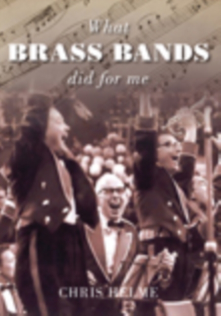 What Brass Bands Did For Me, Paperback / softback Book