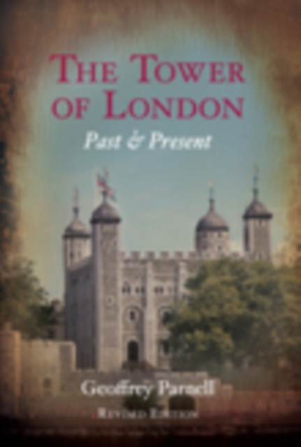 The Tower of London : Past & Present, Hardback Book