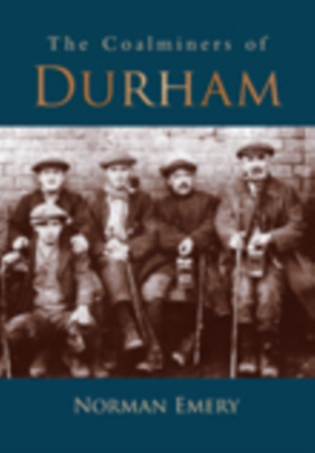 The Coalminers of Durham, Paperback / softback Book