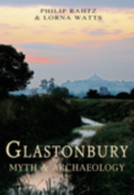 Glastonbury : Myth and Archaeology, Paperback / softback Book