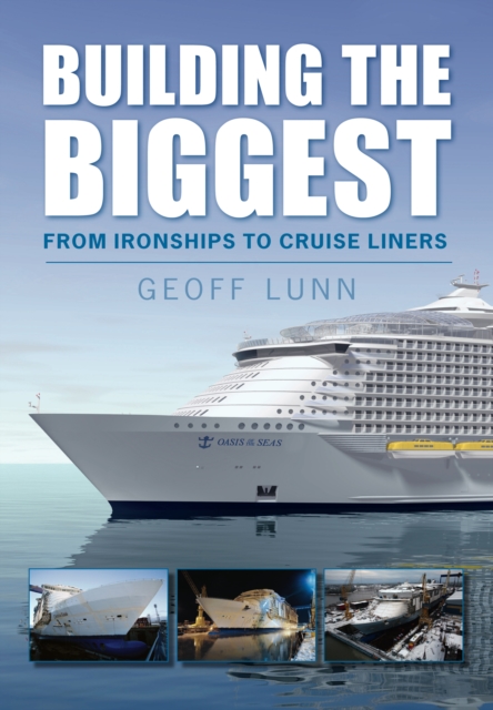 Building the Biggest : From Ironships to Cruise Liners, Paperback / softback Book