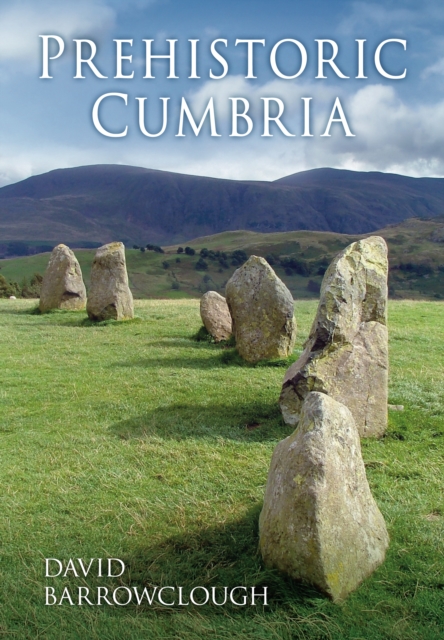Prehistoric Cumbria, Paperback / softback Book