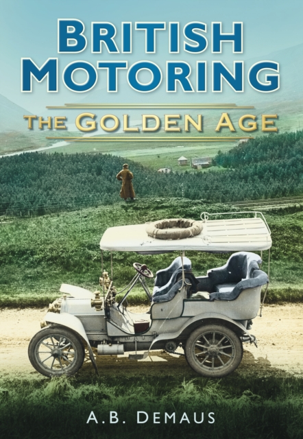 British Motoring: The Golden Age, Paperback / softback Book