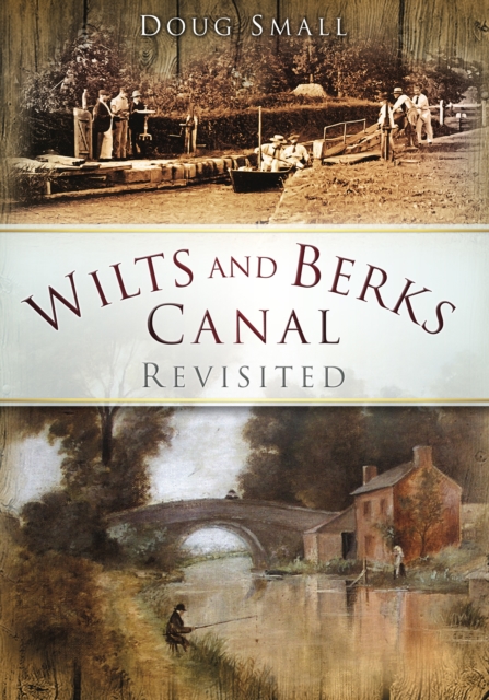 Wilts and Berks Canal Revisited, Paperback / softback Book