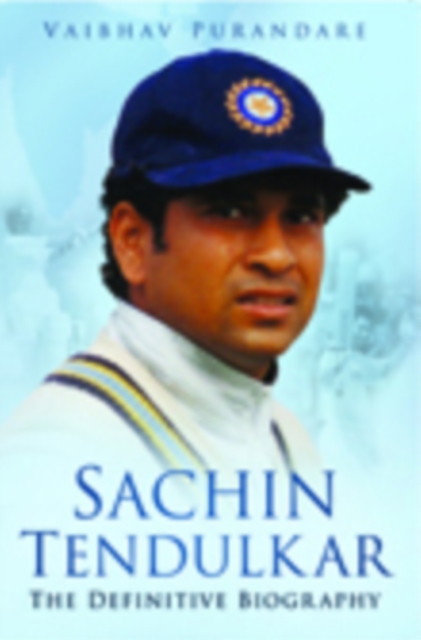 Sachin Tendulkar : The Definitive Biography, Paperback / softback Book