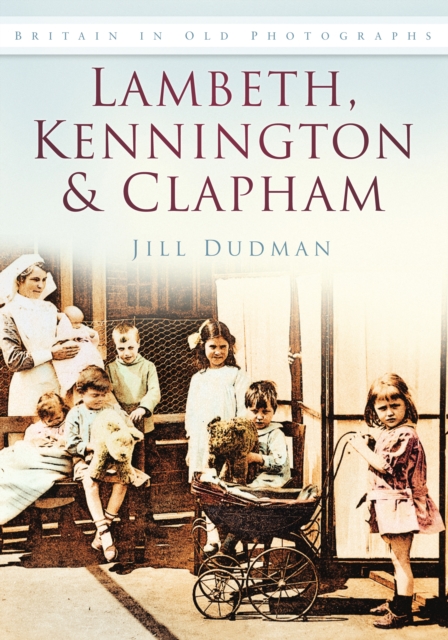 Lambeth, Kennington and Clapham : Britain in Old Photographs, Paperback / softback Book