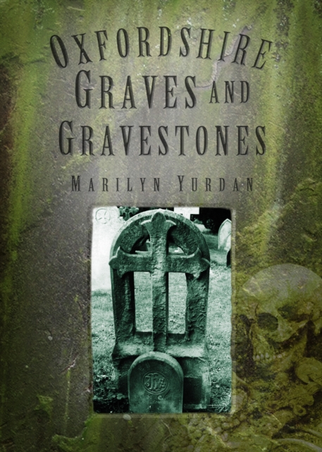 Oxfordshire Graves and Gravestones, Paperback / softback Book