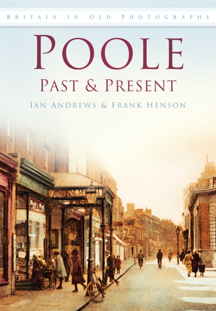 Poole Past and Present : Britain in Old Photographs, Paperback / softback Book