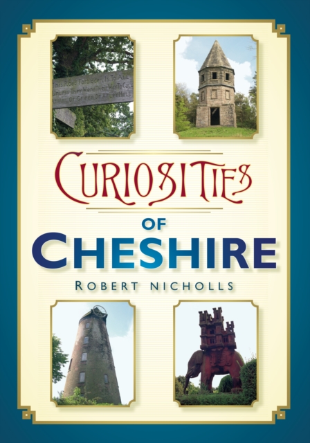 Curiosities of Cheshire, Paperback / softback Book