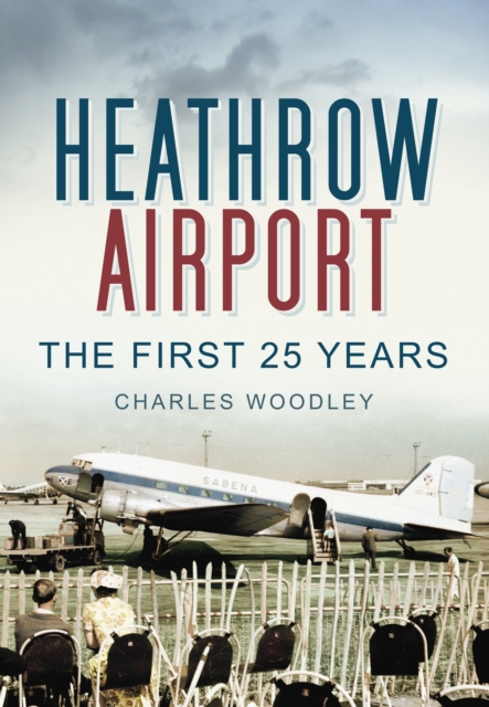 Heathrow Airport : The First 25 Years, Paperback / softback Book