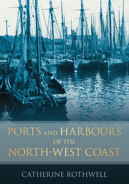 Ports and Harbours of the North-West Coast, Paperback / softback Book