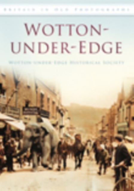 Wotton-under-Edge : Britain in Old Photographs, Paperback / softback Book