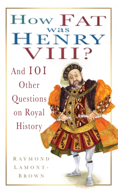 How Fat was Henry VIII?, Paperback / softback Book