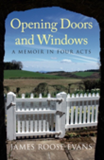 Opening Doors and Windows : A Memoir in Four Acts, Hardback Book