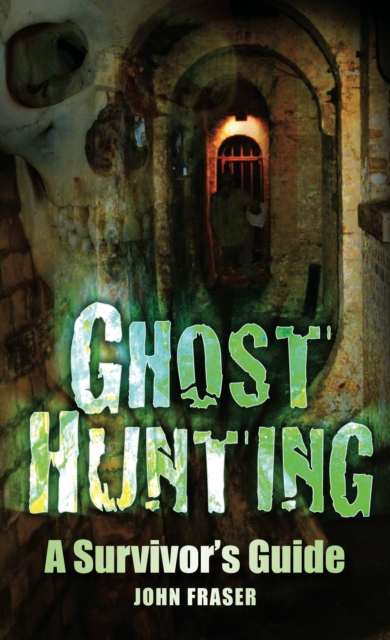 Ghost Hunting : A Suvivor's Guide, Hardback Book