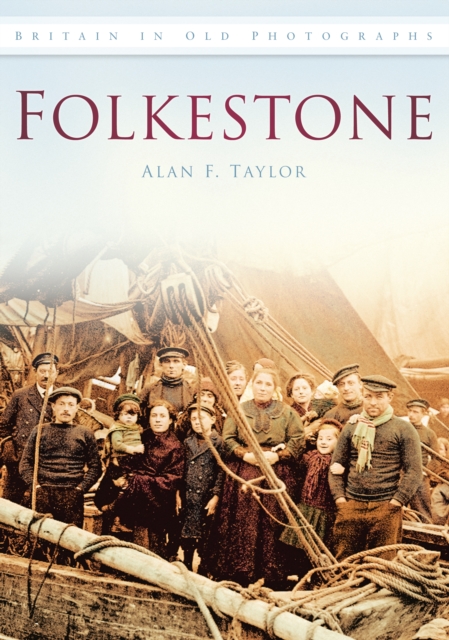 Folkestone : Britain in Old Photographs, Paperback / softback Book