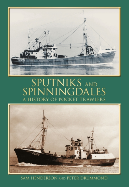 Sputniks and Spinningdales : A History of Pocket Trawlers, Paperback / softback Book