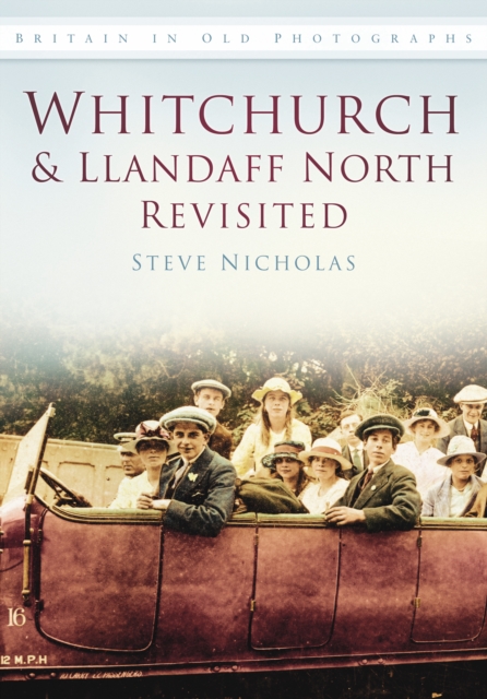Whitchurch and Llandaff North Revisited : Britain in Old Photographs, Paperback / softback Book