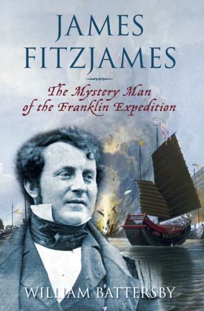 James Fitzjames : The Mystery Man of the Franklin Expedition, Hardback Book