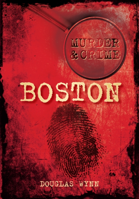Murder and Crime Boston, Paperback / softback Book