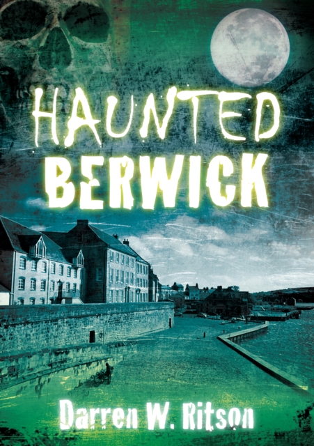 Haunted Berwick, Paperback / softback Book