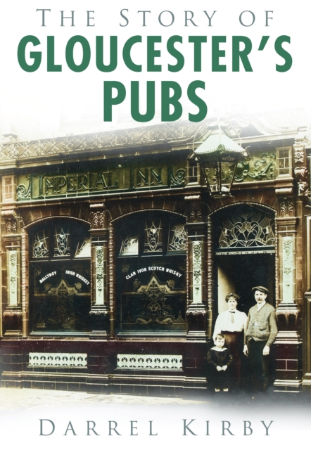 The Story of Gloucester's Pubs, Paperback / softback Book