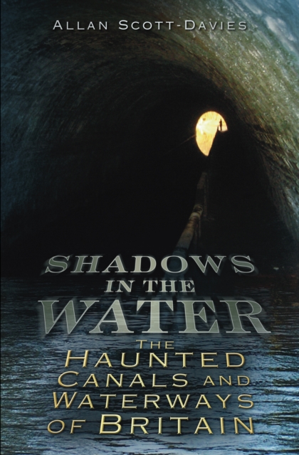 Shadows on the Water : The Haunted Canals and Waterways of Britain, Paperback / softback Book