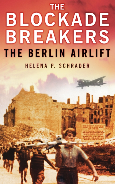 The Blockade Breakers : The Berlin Airlift, Paperback / softback Book