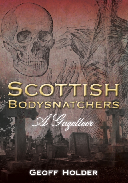 Scottish Bodysnatchers : A Gazetteer, Paperback / softback Book