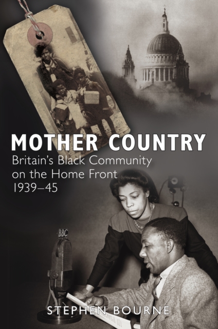 Mother Country : Britain's Black Community on the Home Front, 1939-45, Paperback / softback Book
