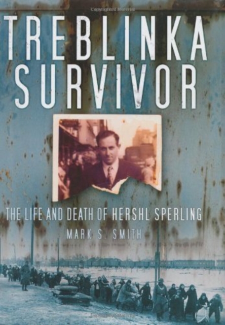 Treblinka Survivor : The Life and Death of Hershl Sperling, Hardback Book