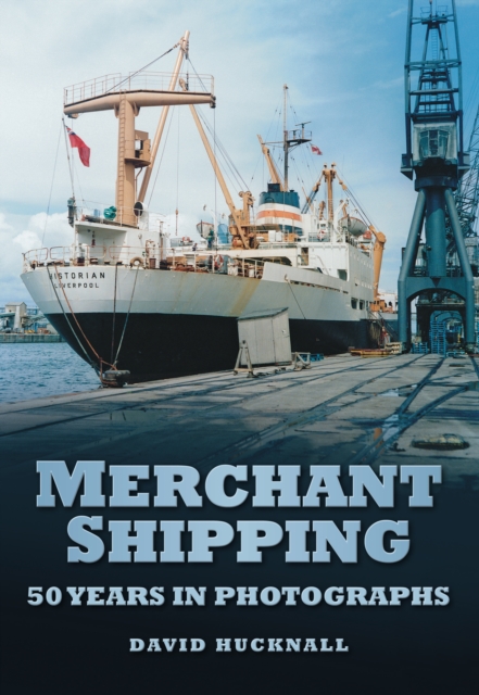 Merchant Shipping : 50 Years in Photographs, Paperback / softback Book