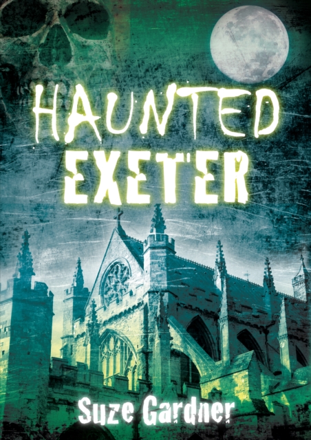 Haunted Exeter, Paperback / softback Book