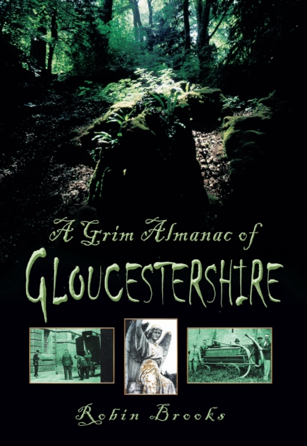A Grim Almanac of Gloucestershire, Paperback / softback Book