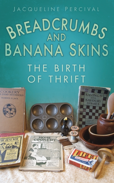 Breadcrumbs and Banana Skins : The Birth of Thrift, Paperback / softback Book