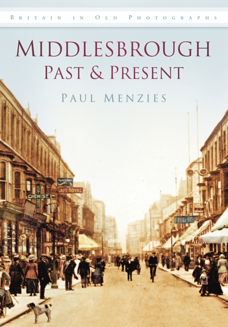 Middlesbrough Past and Present : Britain in Old Photographs, Paperback / softback Book