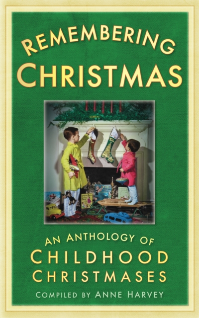 Remembering Christmas : An Anthology of Childhood Christmases, Paperback / softback Book