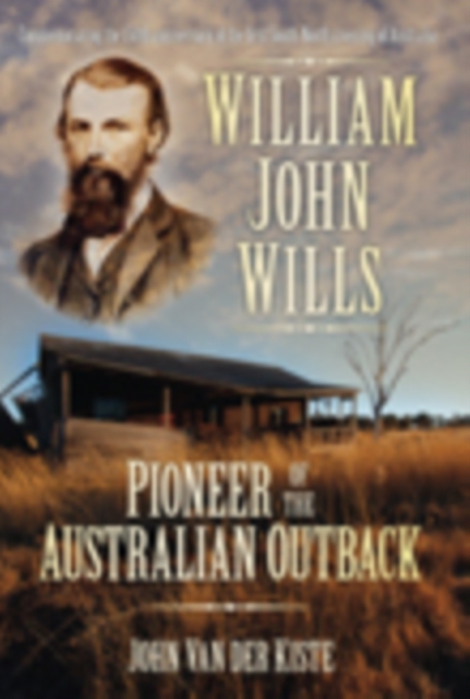 William John Wills : Pioneer of the Australian Outback, Paperback / softback Book