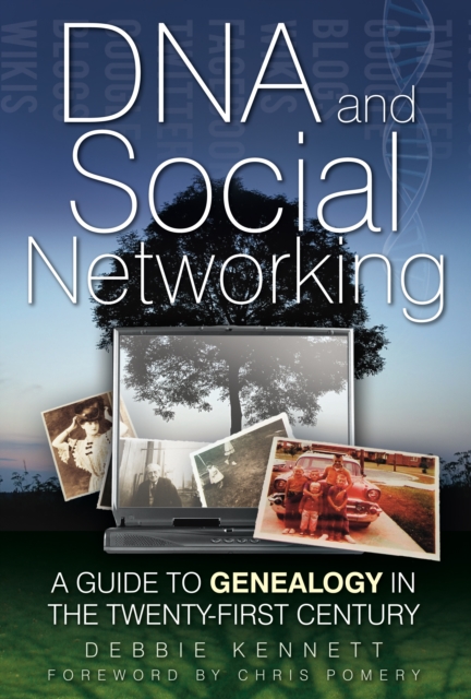 DNA and Social Networking : A Guide to Genealogy in the Twenty-First Century, Hardback Book