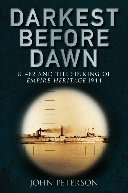 Darkest Before Dawn : U-482 and the Sinking of the Empire Heritage 1944, Paperback / softback Book