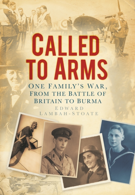 Called to Arms : One Family's War, from the Battle of Britain to Burma, Hardback Book